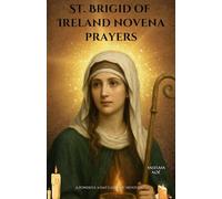 St. Brigid of Ireland novena prayers: A Powerful 9-Day Catholic Devotion