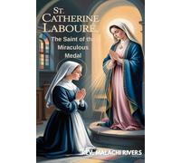 ST. CATHERINE LABOURÉ: The Saint of the Miraculous Medal