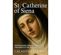 St. Catherine of Siena: Her biography, history and legacy from birth to the end of her life