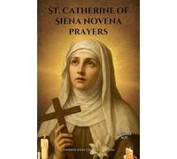 St. Catherine of Siena novena prayers: A Powerful 9-Day Catholic Devotion