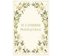 St. Catherine Prayer Journal: Catholic Morning Evening Daily Reflection Notebook with Latin Prayers and Examination of Conscience