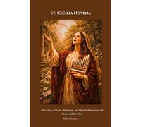 St. Cecilia Novena: Nine Days of Prayer, Reflection, and Musical Intercession for Grace and Devotion