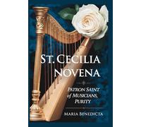 St. Cecilia Novena: Patron Saint of musicians, purity