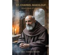 ST. CHARBEL MAKHLOUF: Miracle Monk of Lebanon