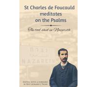 St Charles de Foucauld meditates on the Psalms: The tool shed in Nazareth (New seeds in the desert: meeting Charles de Foucauld)