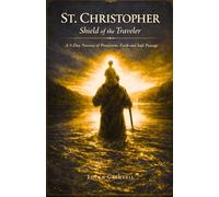 St. Christopher: Shield of the Traveler: A 9-Day Novena of Protection, Faith, and Safe Passage