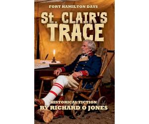 St. Clair's Trace: 1 (Fort Hamilton Days)