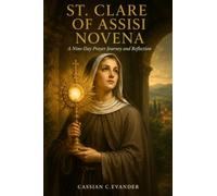 St. Clare of Assisi Novena: A Nine-Day Prayer Journey and Reflection