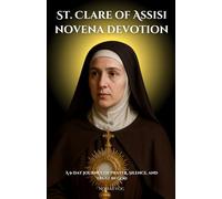St. Clare of Assisi Novena Devotion: A 9-day Journey of Prayer, Silence, and Trust in God