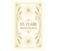 St. Clare Prayer Journal: Catholic Morning and Evening Daily Reflection Notebook with Latin Prayers and Examination of Conscience