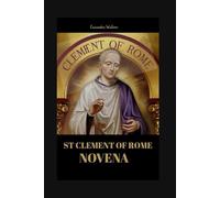 St clement of Rome novena: A Journey of Faith, Humility, and Apostolic Strength