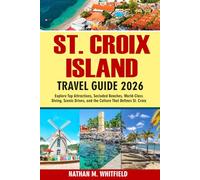 St. Croix Island Travel Guide 2026: Explore Top Attractions, Secluded Beaches, World-Class Diving, Scenic Drives, and the Culture That Defines St. Croix