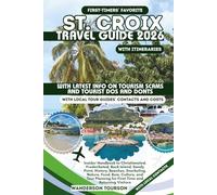 ST. CROIX TRAVEL GUIDE 2026: Insider Handbook to Christiansted, Frederiksted, Buck Island, Sandy Point, History, Beaches, Snorkeling, Nature, Food, ... (World Careful Explorer Essential Series)