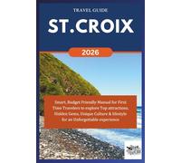 ST. CROIX TRAVEL GUIDE 2026: Smart, Budget Friendly Manual for First Time Travelers to explore Top attractions, Hidden Gems, Unique Culture & ... Unforgettable experience. (ROAM and EXPLORE)