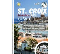 St. Croix (USVI) Reiseführer 2026: Erleben Sie einen unvergesslichen Urlaubsausflug durch die Karibik mit Tipps zur Erkundung, zu Restaurants, Parkmöglichkeiten und Fortbewegung auf der Insel.
