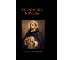 ST. DOMINIC NOVENA: A Nine-Day Devotional Honoring the Life, Legacy, and Intercession of the Founder of the Dominican Order