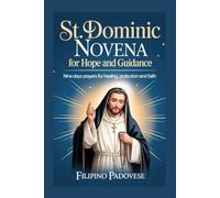 ST. DOMINIC NOVENA FOR HOPE AND GUIDANCE: Nine Days prayers for Healing, Protection and Faith: 3 (FILIPINO PRAYER BOOKS)
