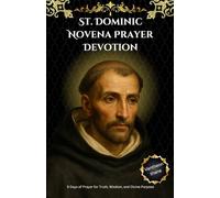St. Dominic Novena Prayer Devotion: 9 Days of Prayer for Truth, Wisdom, and Divine Purpose