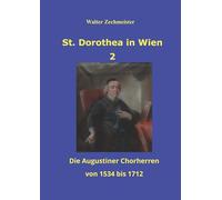 St. Dorothea in Wien 2: Die Augustiner Chorherren von 1534 bis 1712