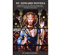 St. Edward Novena: Biography of St. Edward, Miracles, Spiritual Significance and Nine Days Powerful Prayers