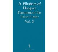 St. Elizabeth of Hungary: Patroness of the Third Order