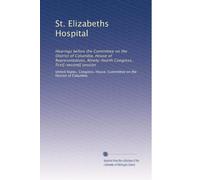 St. Elizabeths Hospital: Hearings before the Committee on the District of Columbia, House of Representatives, Ninety-fourth Congress, first[-second] session: Volume 2