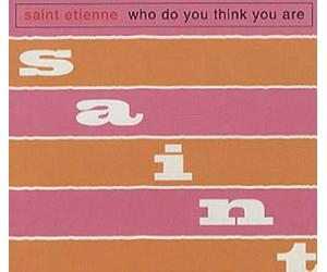 St Etienne - Who Do You Think You Are / Hobart Paving