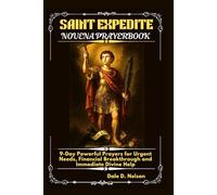 ST. EXPEDITE NOVENA PRAYERBOOK: 9-Day Powerful Prayers for Urgent Needs, Financial Breakthrough and Immediate Divine Help