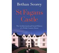 St Fagans Castle: The Architectural and Social History of a Welsh Country House