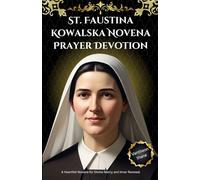 St. Faustina Kowalska Novena Prayer Devotion: A Heartfelt Novena for Divine Mercy and Inner Renewal