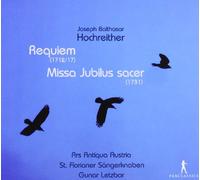 Ars Antiqua Austria Letzbor, Gunar St. Florianer Sangerknaben - Hochreither: Requiem, Missa Jubilus Sacer / Ars Antiqua Austria, St. Florianer Sangerknaben - Letzbor