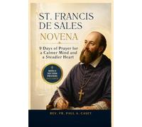ST. FRANCIS DE SALES NOVENA: 9 Days of Prayer for a Calmer Mind and a Steadier Heart