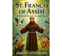 St. Francis of Assisi: A Life of Simplicity and Peace