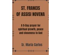 St. Francis of Assisi Novena: A 9-Day prayer for spiritual growth, peace and closeness to God
