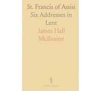 St. Francis of Assisi: Six Addresses in Lent