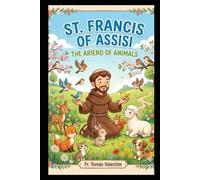 ST. FRANCIS OF ASSISI THE ARIEND OF ANIMALS (Growing with God Collection)