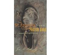 St. Francis Prayer Book: A Guide to Deepen Your Spiritual Life