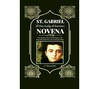 St. Gabriel of Our Lady of Sorrows Novena: Nine Days Powerful Catholic Prayers with Biography, Reflections and Guided Journaling