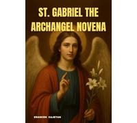 ST. GABRIEL THE ARCHANGEL NOVENA: A HEARTFELT JOURNEY INSPIRED BY THE MESSENGER OF GOD -BORN FROM MOMENTS OF SILENCE, FAITH, AND THE DESIRE TO HEAR HEAVEN ’S VOICE IN EVERYDAY LIFE