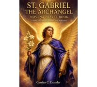 St. Gabriel the Archangel Novena Prayer Book: A Nine-Day Prayer Journey and Reflection