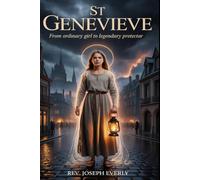 ST GENEVIEVE: From Ordinary Girl to Legendary Protector