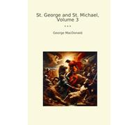 St. George and St. Michael, Volume 3 (Classic Books)