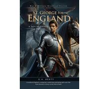 St. George for England: A Tale of Cressy and Poitiers (Complete with Illustrated and Annotated)