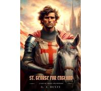 ST. GEORGE FOR ENGLAND: A Tale Of Cressy And Poitiers : Illustrated Edition
