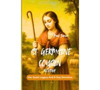 ST. GERMAINE COUSIN NOVENA: Her Quiet Legacy And 9-Day Devotion
