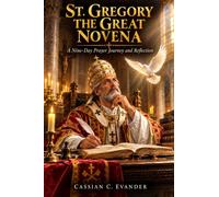St. Gregory the Great Novena: A Nine-Day Prayer Journey and Reflection