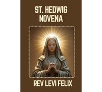 ST. HEDWIG NOVENA: Spiritual Legacy, biography and Nine Day prayer to St. Hedwig