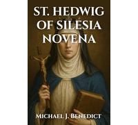 ST. HEDWIG OF SILESIA NOVENA: A 9-day Powerful prayer to the Patron Saint of Orphans
