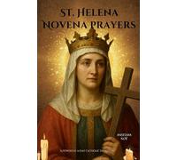 St. Helena novena prayers: A Powerful 9-Day Catholic Devotion