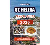 ST. HELENA TRAVEL GUIDE 2026: Discover St. Helena: Hidden Gems, Wildlife Encounters & Sustainable Travel Tips